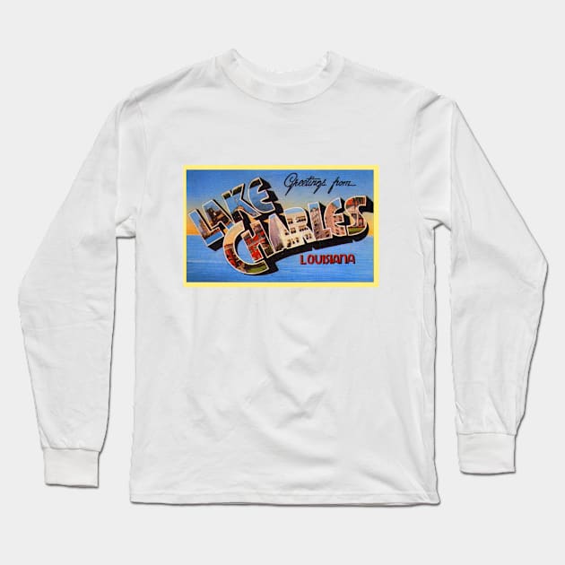 Greetings from Lake Charles, Louisiana - Vintage Large Letter Postcard Long Sleeve T-Shirt by Naves